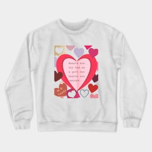 William Butler quote: Hearts are not had as a gift, But hearts are earned. (version 2) Crewneck Sweatshirt